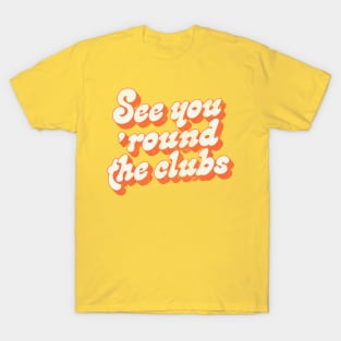 George Harrison - See You 'Round The Clubs - Quote Fan Gift T-Shirt